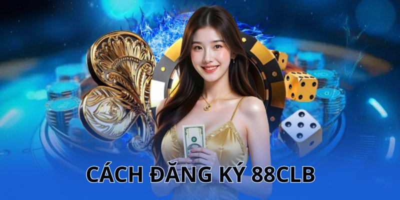 Làm thế nào để đăng ký 88CLB được dễ dàng hơn?