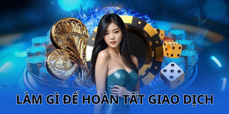 Khi hoàn tất chuyển ngân bản thân hội viên cần làm gì?