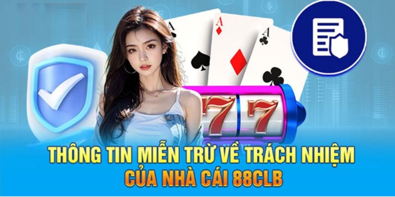 88CLB sẽ không chịu trách nhiệm cho những sự cố lỗi do người chơi